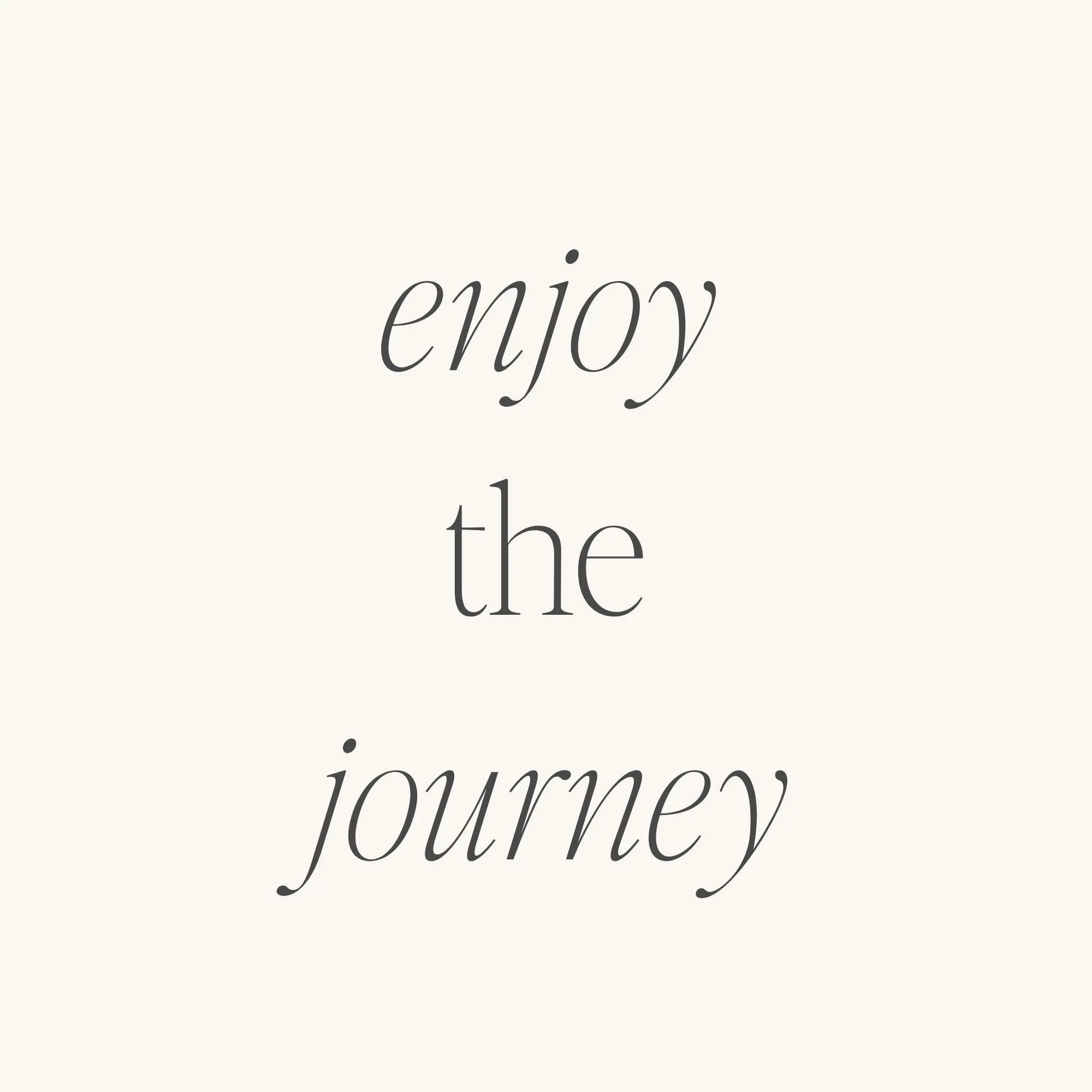 Enjoy The Journey (no ink)