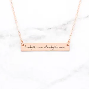 Live By The Sun Love By The Moon Necklace - Quote Bar Necklace